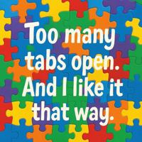 Too many tabs open. And I like it that way.: A Neurodivergent-Affirming Notebook for Empowerment, Reflection, and Everyday Self-Expression 1764157419 Book Cover