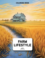 Find Peace with the Farm Coloring Book for Adults: Tranquility and Joy through Rustic Scenes and Country Charm with the Rural Charm Coloring Book B0CV5XC7KB Book Cover