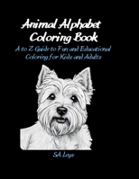 Animal Alphabet Coloring Book: A to Z Guide to Fun and Educational Coloring for Kids and Adults B0CFCZF5YK Book Cover