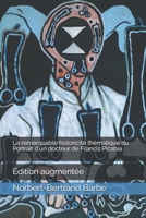 La remarquable historicit� th�matique du Portrait d'un docteur de Francis Picabia: �dition augment�e 165481816X Book Cover