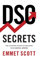 DSO Secrets: The Ultimate Guide to Building Your Dental Empire 1544526032 Book Cover