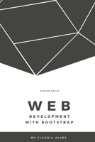 Web Development with Bootstrap: Learn the fundamentals of web design with HTML5, CSS3, Bootstrap B08CWD483T Book Cover