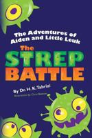 The Adventures of Aiden and Little Leuk: The Strep Battle 1491282371 Book Cover