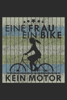 Eine Frau ein Bike kein Motor: A5 110 Seiten Punkteraster I Notizbuch I Tagebuch I Notizen I Planer I Geschenk Idee f�r Radfahrer, Mountainbike, MTB, Rennrad, Fahrrad, Radsport 1677082771 Book Cover