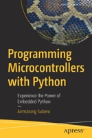 Programming Microcontrollers with Python: Experience the Power of Embedded Python 1484270576 Book Cover