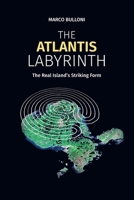 THE ATLANTIS LABYRINTH: The Real Island’s Striking Form B0FWYYHLKJ Book Cover