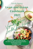 Lean and Green Cookbook 2021 Vegan and Vegetarian Recipes: Vegan and Vegetarian easy-to-make and tasty recipes that will slim down your figure and make you healthier 1914373995 Book Cover