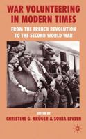 War Volunteering in Modern Times: From the French Revolution to the Second World War 0230228054 Book Cover