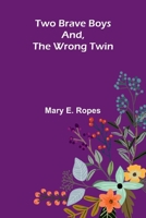 Two Brave Boys, And, The Wrong Twin 9371774584 Book Cover