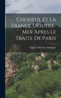Choiseul et la France D'outre-mer Apres le Traite de Paris 1018933204 Book Cover