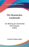 Die Elsassischen Landstande: Ein Beitrag Zur Geschichte Des Elsasses (1907) 1141585561 Book Cover