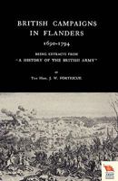 British Campaigns In Flanders, 1690-1794: Being Extracts From A History Of The British Army 1845747550 Book Cover