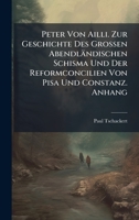 Peter Von Ailli. Zur Geschichte Des Grossen Abendländischen Schisma Und Der Reformconcilien Von Pisa Und Constanz. Anhang (German Edition) 1023779595 Book Cover