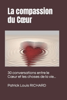 La compassion du Coeur: 30 conversations entre le Coeur et les choses de la vie... 1718085893 Book Cover