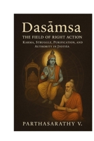 Dasa?sa — The Field of Right Action Karma, Struggle, Purification, and Authority in Jyoti?a (Astrology) B0GLNS1MSN Book Cover