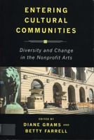 Entering Cultural Communities: Diversity and Change in the Nonprofit Arts (Public Life of the Arts) 0813542170 Book Cover
