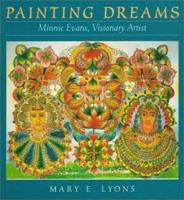 Painting Dreams: Minnie Evans, Visionary Artist 039572032X Book Cover