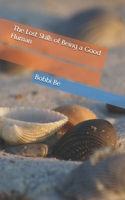 The Lost Skills of Being a Good Human B0GYZB9LJL Book Cover