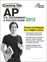 Cracking the AP U.S. Government & Politics Exam, 2013 Edition 0307945200 Book Cover