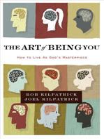 The Art of Being You: How to Live as God's Masterpiece 0310325447 Book Cover