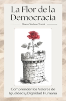 La Flor de la Democracia: Comprender los Valores de Igualdad y Dignidad Humana (Spanish Edition) B0DZHVN582 Book Cover