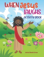 When Jesus Laughs ACTIVITY BOOK 0982743262 Book Cover