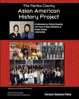 The Fairfax County Asian American History Project: A Contemporary History Honoring 143 Years of Asian Residents in Fairfax County 145153762X Book Cover