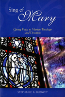 Sing of Mary: Giving Voice to Marian Theology and Devotion 0814682685 Book Cover