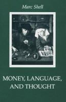 Money, Language, and Thought: Literary and Philosophic Economies from the Medieval to the Modern Era 0801846935 Book Cover