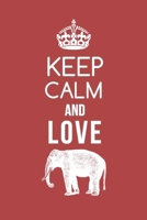 Keep Calm And Love Elephant Notebook: Elephant Funny Gift Lined Notebook / Journal Gift, 120 Pages, 6x9, Soft Cover, Matte Finish 1676924922 Book Cover