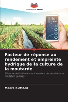 Facteur de réponse au rendement et empreinte hydrique de la culture de la moutarde: Efficacité de l'utilisation de l'eau dans des conditions de limitation de l'eau (French Edition) 620875965X Book Cover