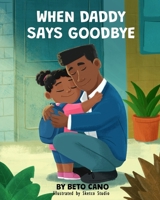 When Daddy Says Goodbye B0FSYTBW7L Book Cover