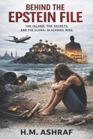 BEHIND THE EPSTEIN FILE: Secret Island, Global Blackmail, and the Hidden War for Power B0GPNMPH3Z Book Cover