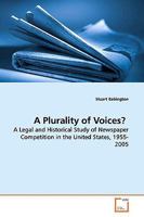 A Plurality of Voices?: A Legal and Historical Study of Newspaper Competition in the United States, 1955-2005 3639175956 Book Cover