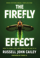 Firefly Effect : How to Learn, Lead, and Thrive in the Age of AI 1968250662 Book Cover