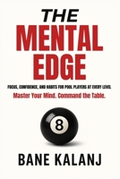 The Mental Edge: Focus, Confidence and Habits for Pool Players at Every Level B0FJRQNHMZ Book Cover