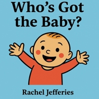 Who's Got the Baby? 1036920410 Book Cover