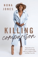 Killing Comparison SA Edition: Reject the Lie You Aren't Good Enough and Live Confident in Who God Made You to Be 031037054X Book Cover