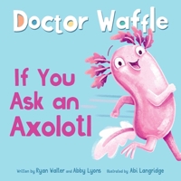 If You Ask an Axolotl B0H2N17SPT Book Cover