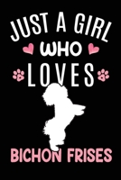 Just A Girl Who Loves Bichon Frises: Bichon Frise Dog Owner Lover Gift Diary Blank Date & Blank Lined Notebook Journal 6x9 Inch 120 Pages White Paper 1673503128 Book Cover