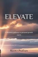 Elevate(Vol.1): A Muslim's pathway to personal growth B0GFWNSBCK Book Cover