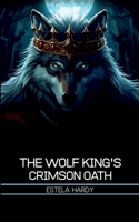 The Wolf King's Crimson Oath 3784308546 Book Cover