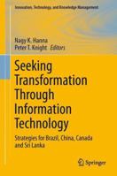 Seeking Transformation Through Information Technology: Strategies for Brazil, China, Canada and Sri Lanka 1461429773 Book Cover