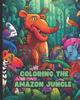 COLORING THE AMAZON JUNGLE B0CGL7BSM7 Book Cover
