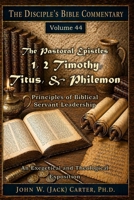 The Pastoral Epistles: 1 and 2 Timothy, Titus, Philemon : Principles of Biblical Servant Leadership 1980511128 Book Cover