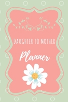 Daughter to Mother Planner 1654605875 Book Cover