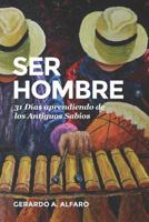 Ser Hombre: 31 Días Aprendiendo de los Antiguos Sabios 1731241674 Book Cover