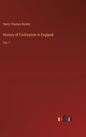 History of Civilization in England: Vol. 1 3368181254 Book Cover