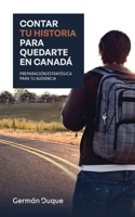 Contar tu historia para quedarte en Canadá: Preparación estratégica para tu audiencia (Spanish Edition) B0FNLVJJQ5 Book Cover