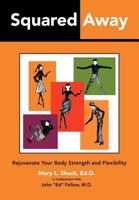 Squared Away: Rejuvenate Your Body Strength and Flexibility 1466368888 Book Cover
